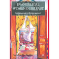 Evangelical Women in Belfast: Imprisoned or Empowered?