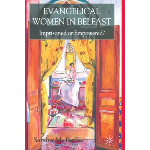 Evangelical Women in Belfast: Imprisoned or Empowered?
