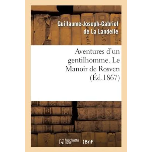 Aventures d'Un Gentilhomme. Le Manoir de Rosven