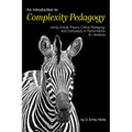 An Introduction to Complexity Pedagogy: Using Critical Theory, Critical Pedagogy and Complexity in Performance and Literature