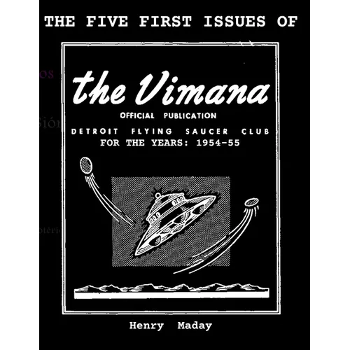 The First Five Issues of The Vimana OFFICIAL PUBLICATION DETROIT FLYING SAUCER CLUB FOR THE YEARS: 1954-55.