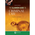 The Glannon Guide to Criminal Law: Learning Criminal Law Through Multiple Choice Questions and Analysis