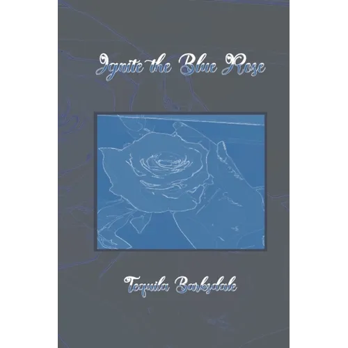 Ignite the Blue Rose