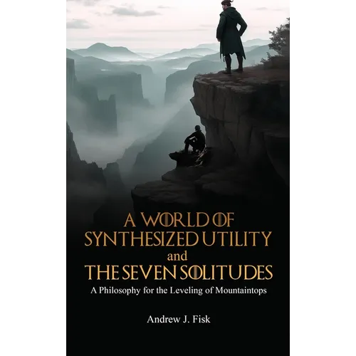 A World of Synthesized Utility And The Seven Solitudes