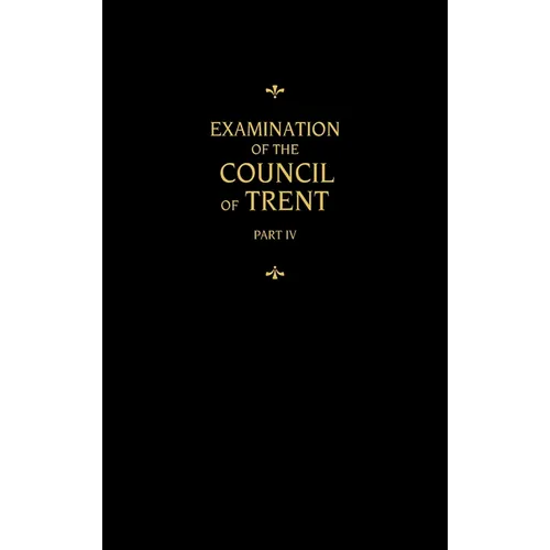 Chemnitz's Works, Volume 4 (Examination of the Council of Trent IV)