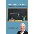 Teacher! Teacher!, The Memoir of an Unlikely Educator