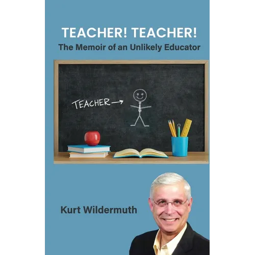 Teacher! Teacher!, The Memoir of an Unlikely Educator
