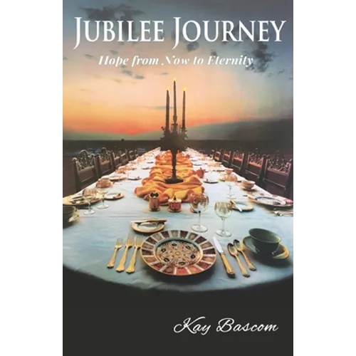 Jubilee Journey: Hope from Now to Eternity - Paperback