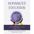Humanized Education: A Mastery-Based Framework to Promote Student Growth and Strength (a Framework for Growing Healthier, Whole Students)