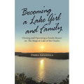 Becoming a Lake Girl and Family: Owning and Operating a Family Resort on the Magical Lake of the Ozarks
