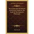 The Connection Of Natural And Divine Truth Or, The Study Of The Inductive Philosophy