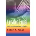Created Equal: Faith Development and Prejudice