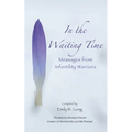 In the Waiting Time: Messages from Infertility Warriors