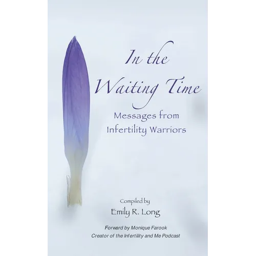 In the Waiting Time: Messages from Infertility Warriors