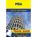 Pisa Travel Guide (Quick Trips Series): Sights, Culture, Food, Shopping & Fun