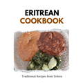 Eritrean Cookbook: Traditional Recipes from Eritrea