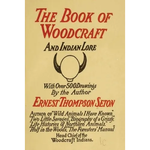 Woodcraft and Indian Lore: A Classic Guide from a Founding Father of the Boy Scouts of America
