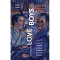 Writing the Love of Boys: Origins of Bishonen Culture in Modernist Japanese Literature