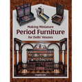 Making Miniature Period Furniture for Dolls' Houses