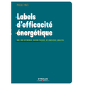 Labels d'efficacité énergétique: HQE, BBC-Effinergie, maison passive, RT 2005/2012, Qualitel...