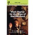 Visit Taylor in the Alps of Switzerland, The Glowing Globe Series - Book One