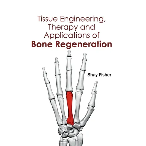 Tissue Engineering, Therapy and Applications of Bone Regeneration