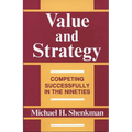 Value and Strategy: Competing Successfully in the Nineties
