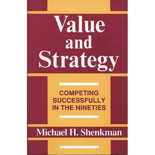 Value and Strategy: Competing Successfully in the Nineties
