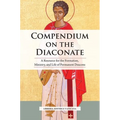 Compendium on the Diaconate: A Resource for the Formation, Ministry, and Life of Permanent Deacons