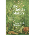The Delight Makers: Anglo-American Metaphysical Religion and the Pursuit of Happiness