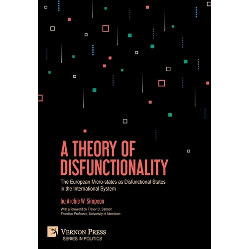 A Theory of Disfunctionality: The European Micro-states as Disfunctional States in the International System