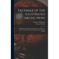 Facsimile of the Illustrated Arctic News [microform]: Published on Board H.M.S. Resolute; Captn. Horatio T. Austin, C.B., in Search of the Expedition