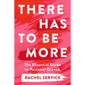 There Has to Be More: The Essential Guide to Personal Growth