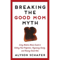 Breaking The Good Mom Myth