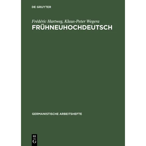 Frühneuhochdeutsch: Eine Einführung in Die Deutsche Sprache Des Spätmittelalters Und Der Frühen Neuzeit