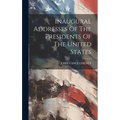Inaugural Addresses Of The Presidents Of The United States