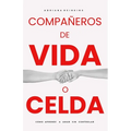 Compañeros de Vida O Celda: Cómo aprendí a amar sin controlar. 2a. Edición Corregida