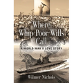 Where Whip-Poor-Wills Call: A World War II Love Story