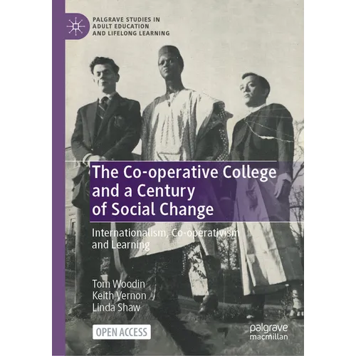 The Co-Operative College and a Century of Social Change: Internationalism, Co-Operativism and Learning