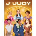 J Is for Judy: Classic Hollywood's Leading Ladies from A to Z