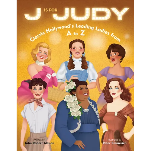 J Is for Judy: Classic Hollywood's Leading Ladies from A to Z