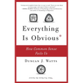 Everything Is Obvious: How Common Sense Fails Us