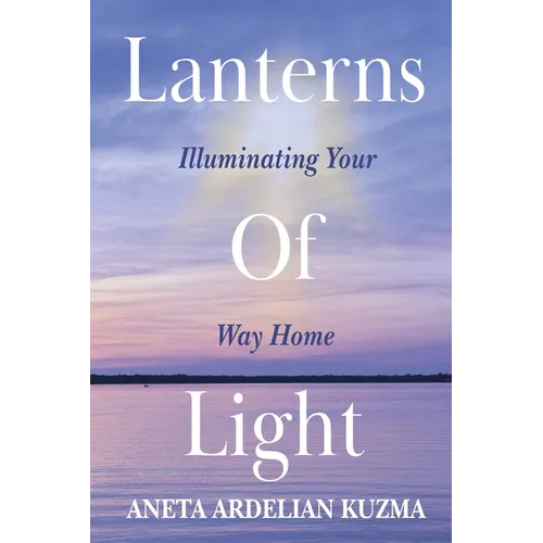 Lanterns of Light: Illuminating Your Way Home