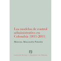 Los modelos de control administrativo en Colombia (1811-2011)
