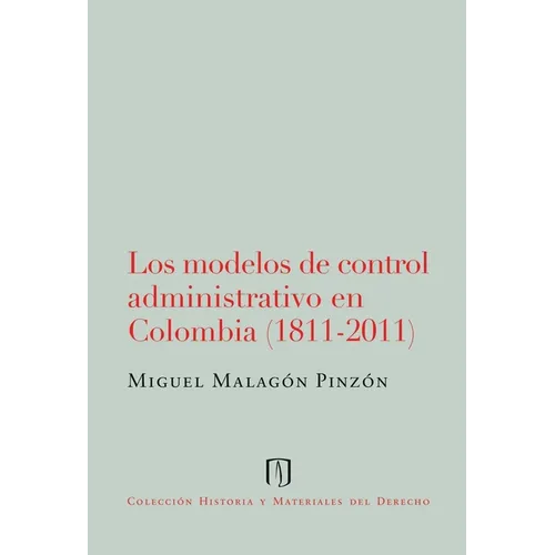 Los modelos de control administrativo en Colombia (1811-2011)