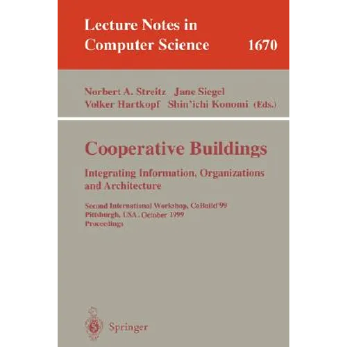 Cooperative Buildings. Integrating Information, Organizations, and Architecture: Second International Workshop, Cobuild'99, Pittsburgh, Pa, Usa, Octob