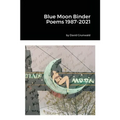Blue Moon Binder Poems 1987-2021
