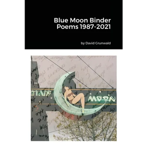 Blue Moon Binder Poems 1987-2021