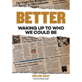 Better: Waking Up to Who We Could Be