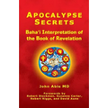 Apocalypse Secrets: Baha'i Interpretation of the Book of Revelation